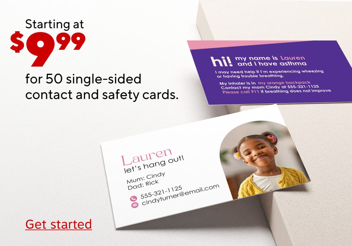 Starting at $9.99 for 50 single-sided contact and safety cards. Get started.