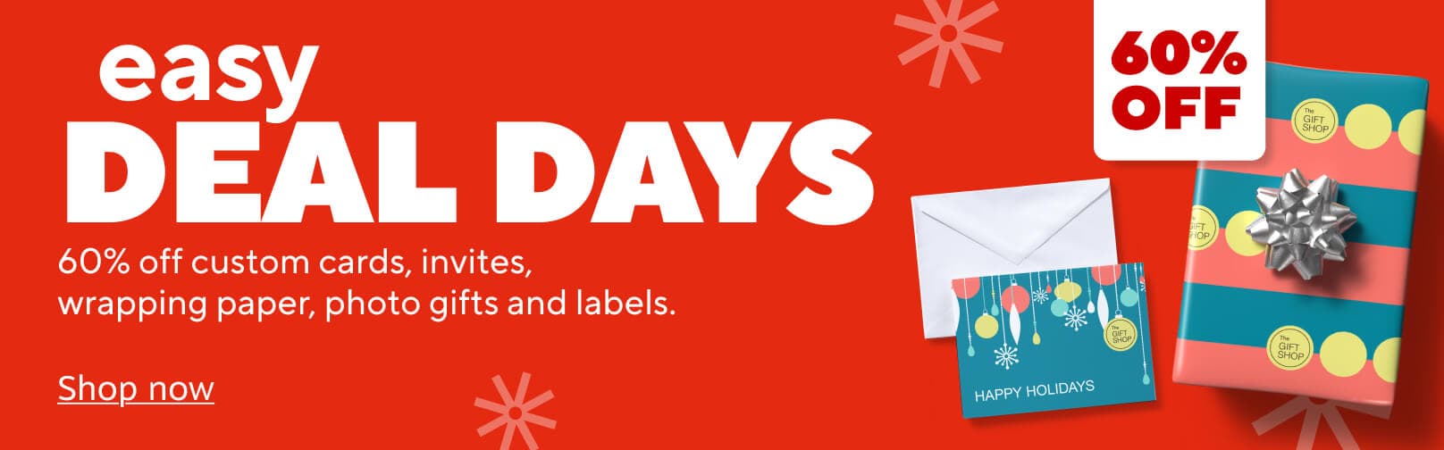 Easy deal days. 60% off custom cards, invites, wrapping paper, photo gifts and labels. Shop now.